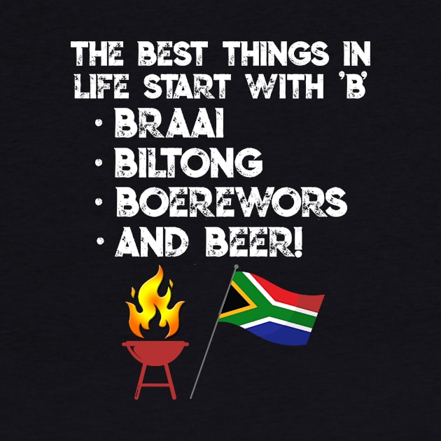 South African Best things in life start with B braai biltong boerewors beer by Antzyzzz